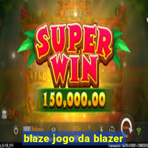 blaze jogo da blazer