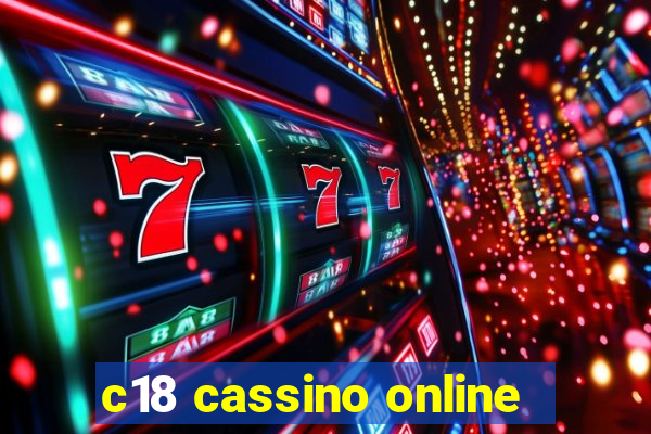 c18 cassino online