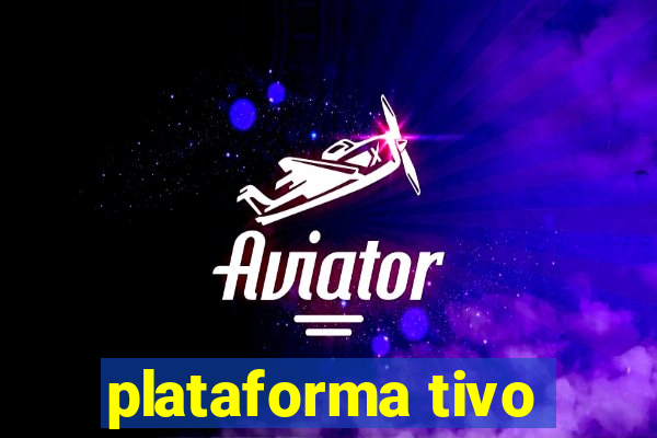 plataforma tivo