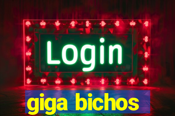 giga bichos