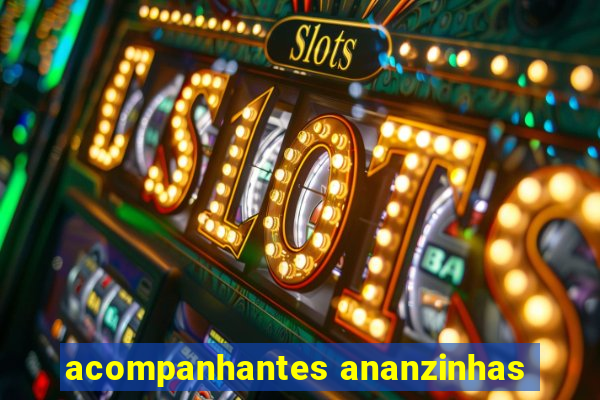 acompanhantes ananzinhas