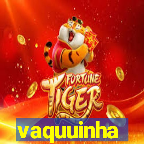 vaquuinha