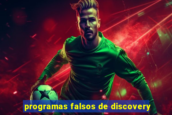 programas falsos de discovery