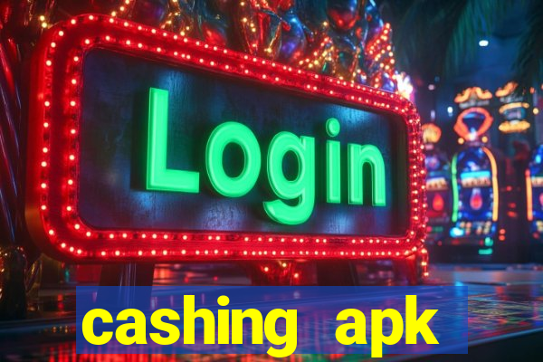 cashing apk dinheiro infinito