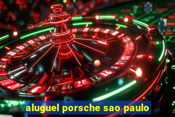 aluguel porsche sao paulo