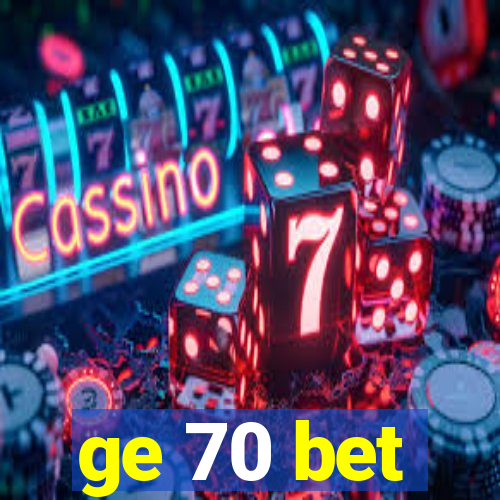 ge 70 bet