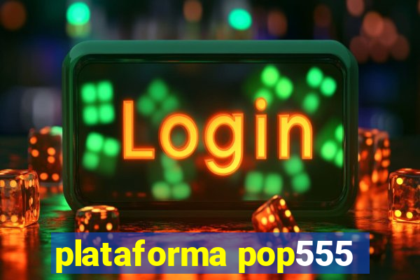 plataforma pop555