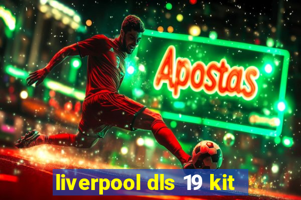 liverpool dls 19 kit