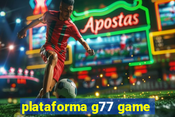 plataforma g77 game