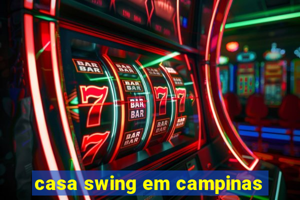 casa swing em campinas