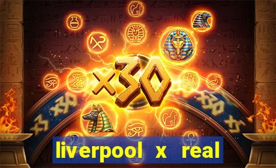 liverpool x real madrid ao vivo futemax