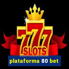 plataforma 80 bet