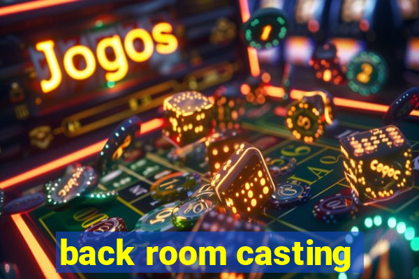 back room casting