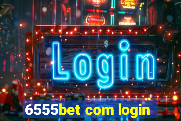 6555bet com login