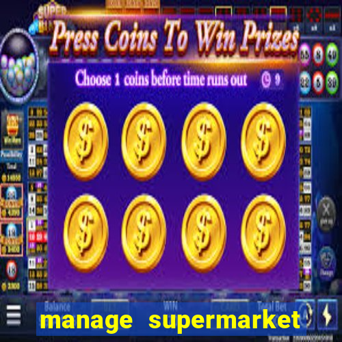 manage supermarket simulator mod apk (unlimited money and energy)