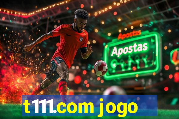 t111.com jogo