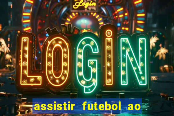 assistir futebol ao vivo sem virus