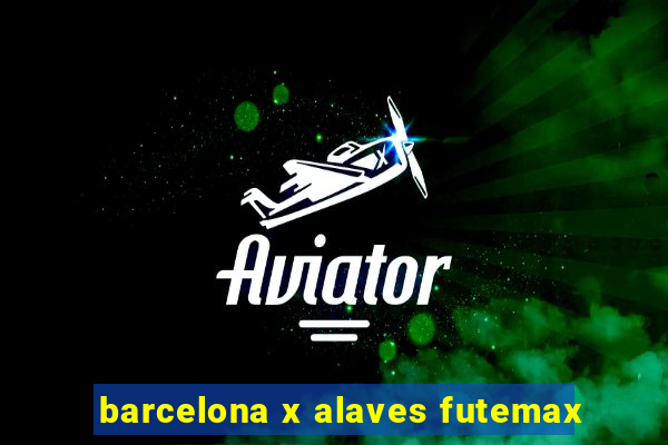 barcelona x alaves futemax