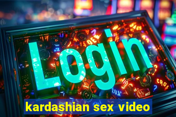 kardashian sex video