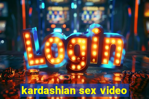 kardashian sex video