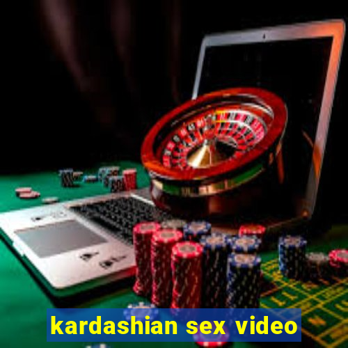 kardashian sex video