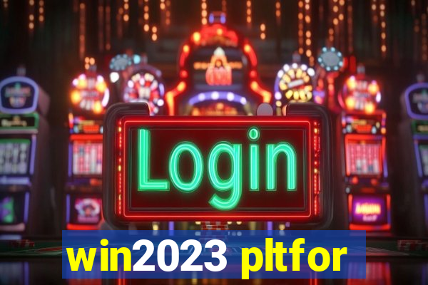 win2023 pltfor