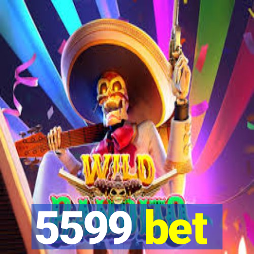 5599 bet