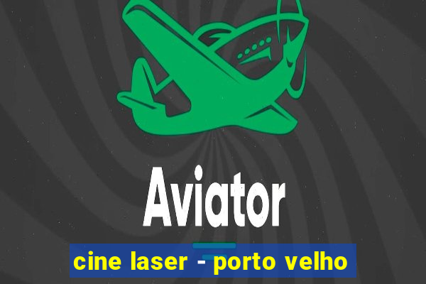 cine laser - porto velho