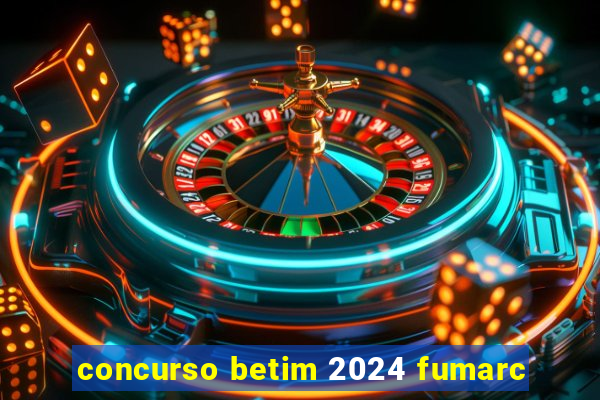 concurso betim 2024 fumarc