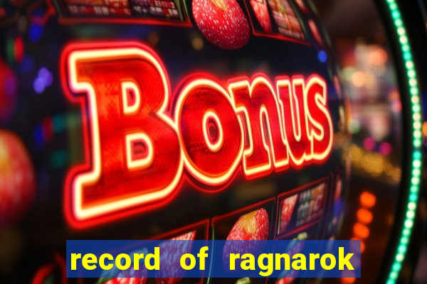 record of ragnarok 3 temporada online dublado