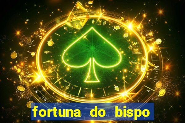 fortuna do bispo samuel ferreira