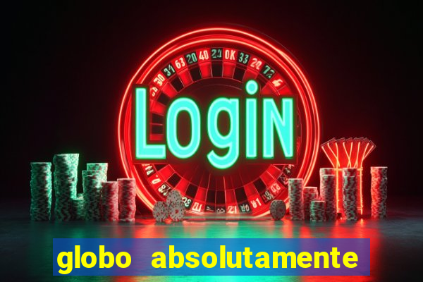 globo absolutamente sobretudo 2018