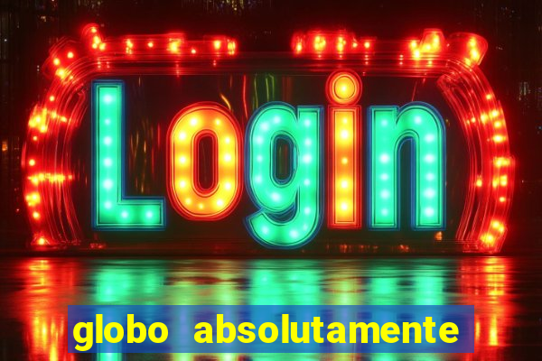 globo absolutamente sobretudo 2018