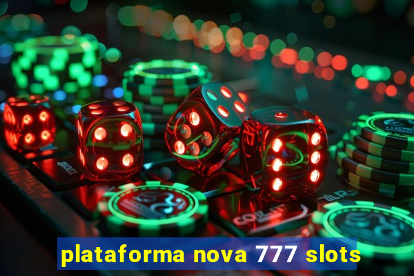 plataforma nova 777 slots