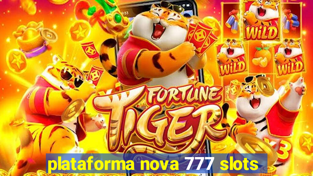 plataforma nova 777 slots