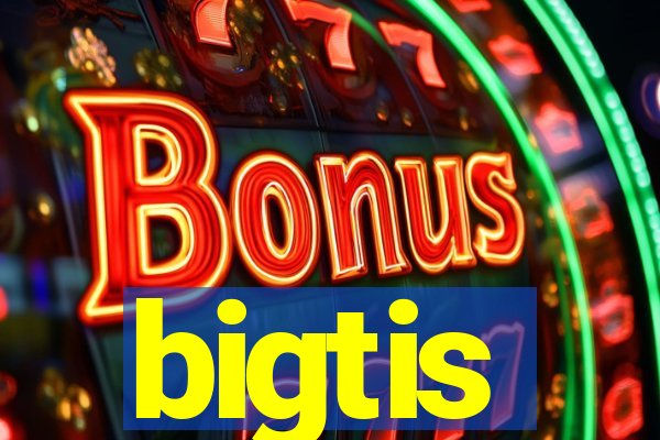 bigtis