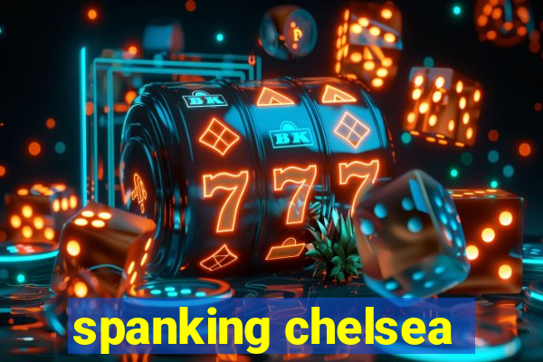 spanking chelsea