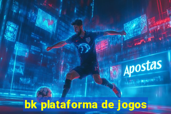 bk plataforma de jogos