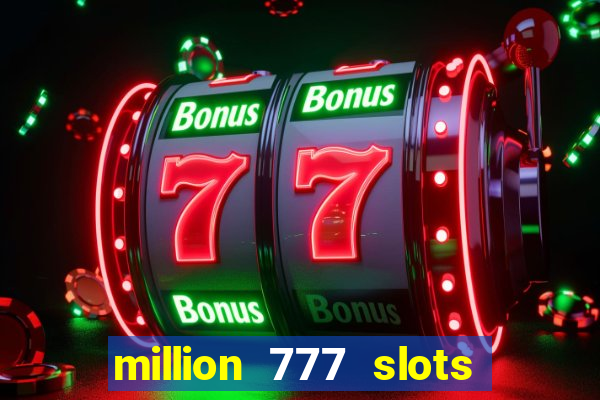 million 777 slots paga mesmo