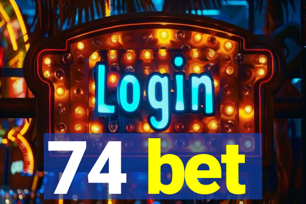 74 bet