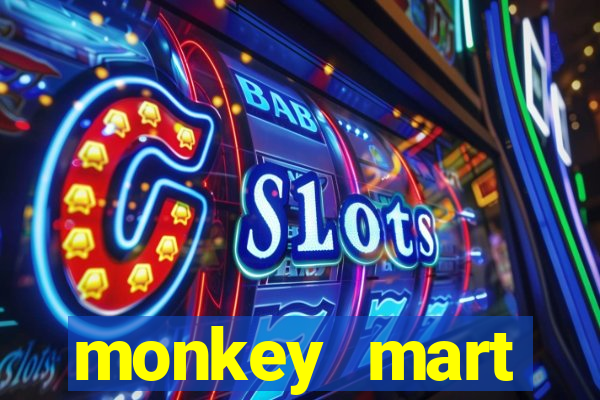 monkey mart dinheiro infinito