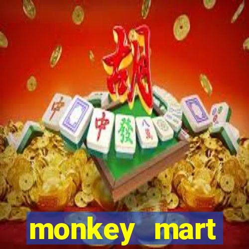 monkey mart dinheiro infinito