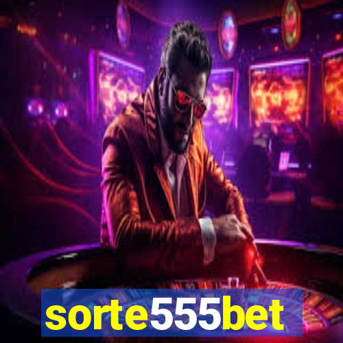 sorte555bet