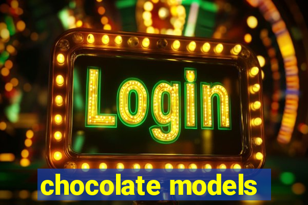 chocolate models