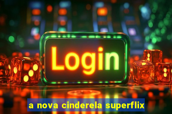 a nova cinderela superflix