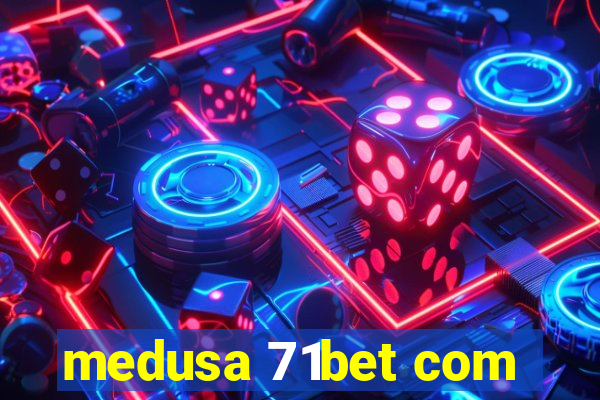 medusa 71bet com