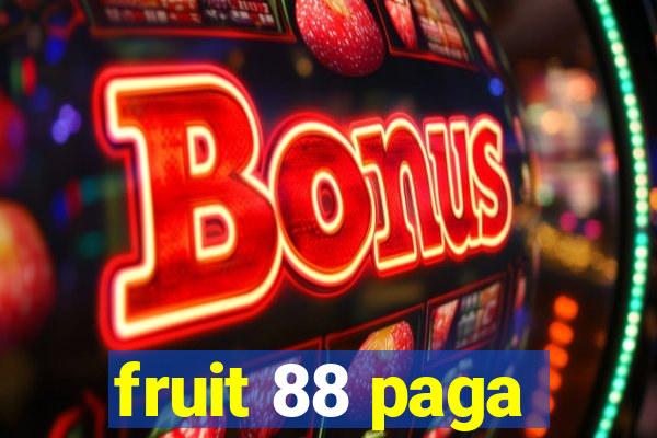 fruit 88 paga