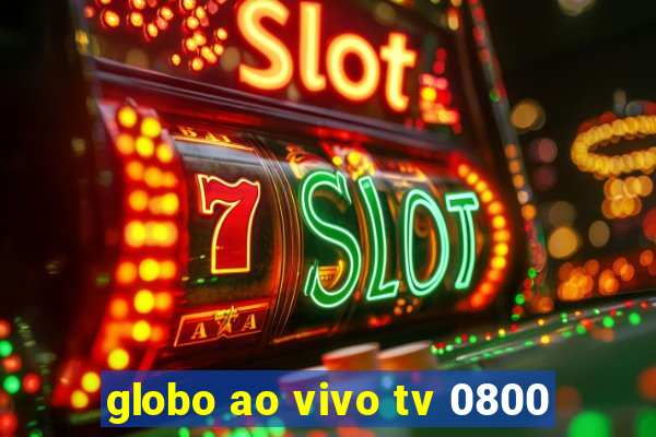 globo ao vivo tv 0800