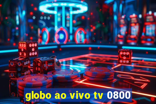 globo ao vivo tv 0800