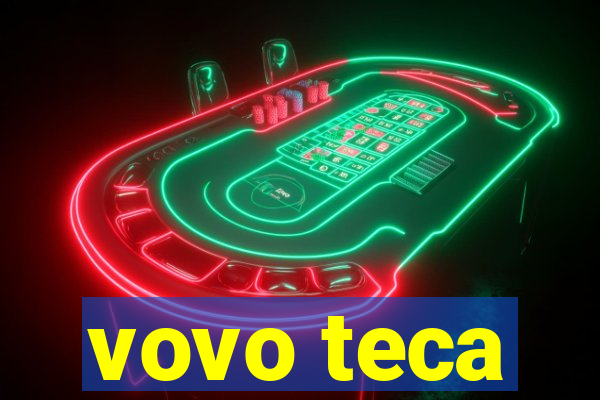 vovo teca